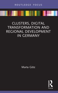 Book Cover for Clusters, Digital Transformation and Regional Development in Germany by Marta Götz