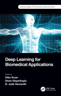 Book Cover for Deep Learning for Biomedical Applications by Utku Kose, Omer Deperlioglu, D Jude Hemanth
