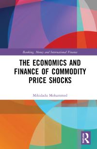 Book Cover for The Economics and Finance of Commodity Price Shocks by Mikidadu Mohammed