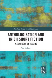 Book Cover for Anthologisation and Irish Short Fiction by Paul Delaney