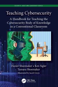 Book Cover for Teaching Cybersecurity by Dan Shoemaker, Kenneth Sigler, Tamara Shoemaker