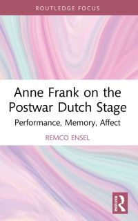 Book Cover for Anne Frank on the Postwar Dutch Stage by Remco Ensel