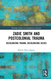 Book Cover for Zadie Smith and Postcolonial Trauma by Beatriz Pérez Zapata