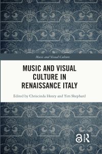 Book Cover for Music and Visual Culture in Renaissance Italy by Chriscinda Henry, Tim Shephard