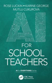 Book Cover for AI for School Teachers by Rosemary Luckin, Karine George, Mutlu Cukurova