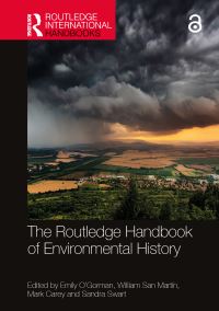 Book Cover for The Routledge Handbook of Environmental History by Emily OGorman, William San Martín, Mark Carey, Sandra Swart