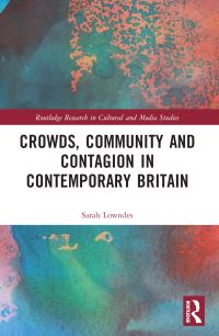 Book Cover for Crowds, Community and Contagion in Contemporary Britain by Sarah Lowndes