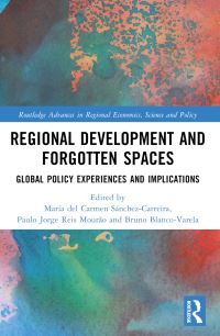 Book Cover for Regional Development and Forgotten Spaces by Paulo Jorge Reis Mourão, Bruno BlancoVarela, María del Carmen Sánchez Carreira
