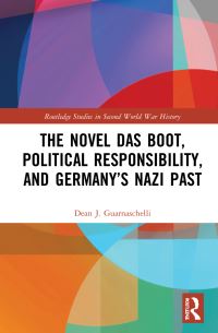 Book Cover for The Novel Das Boot, Political Responsibility, and Germany's Nazi Past by Dean J Guarnaschelli