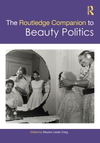 Book Cover for The Routledge Companion to Beauty Politics by Maxine Leeds Craig