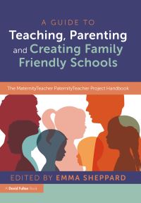 Book Cover for A Guide to Teaching, Parenting and Creating Family Friendly Schools by Emma Sheppard