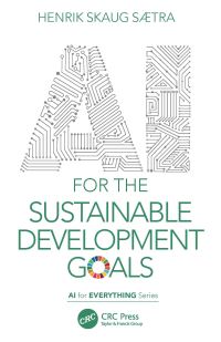 Book Cover for AI for the Sustainable Development Goals by Henrik Skaug Sætra