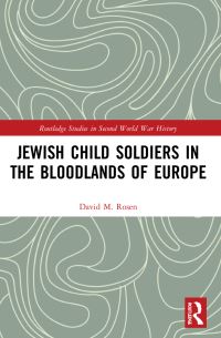 Book Cover for Jewish Child Soldiers in the Bloodlands of Europe by David M Rosen