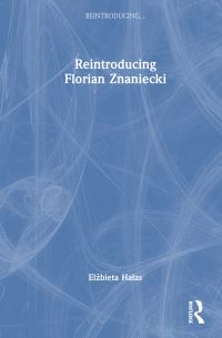 Book Cover for Reintroducing Florian Znaniecki by Elzbieta Halas