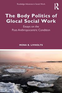Book Cover for The Body Politics of Glocal Social Work by Mona Livholts