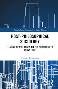 Book Cover for Post-Philosophical Sociology by Richard Kilminster