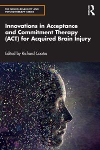 Book Cover for Innovations in Acceptance and Commitment Therapy (ACT) for Acquired Brain Injury by Richard Coates