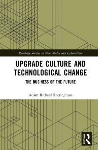Book Cover for Upgrade Culture and Technological Change by Adam Richard Rottinghaus