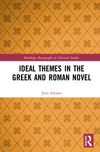 Book Cover for Ideal Themes in the Greek and Roman Novel by Jean Alvares