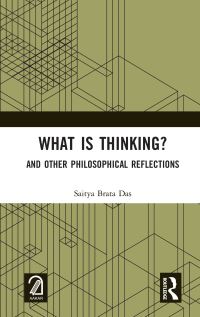 Book Cover for What Is Thinking? And Other Philosophical Reflections by Saitya Brata Das