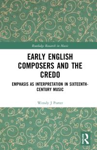 Book Cover for Early English Composers and the Credo by Wendy Porter