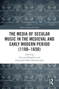 Book Cover for The Media of Secular Music in the Medieval and Early Modern Period (1110-1650) by Vincenzo Borghetti, Alexandros Maria Hatzikiriakos