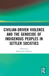 Book Cover for Civilian-Driven Violence and the Genocide of Indigenous Peoples in Settler Societies by Mohamed Adhikari