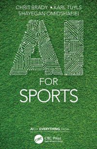 Book Cover for AI for Sports by Christopher Brady, Karl Tuyls, Shayegan Omidshafiei