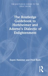 Book Cover for The Routledge Guidebook to Horkheimer and Adorno's Dialectic of Enlightenment by Espen Hammer, Fred Rush