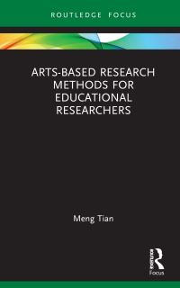 Book Cover for Arts-Based Research Methods for Educational Researchers by Meng Tian