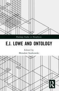 Book Cover for E.J. Lowe and Ontology by Miroslaw Szatkowski