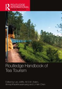Book Cover for Routledge Handbook of Tea Tourism by Lee Jolliffe, M S M Aslam, Amnaj Khaokhrueamuang, LiHsin Chen