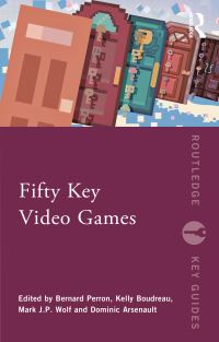 Book Cover for Fifty Key Video Games by Bernard Perron, Kelly Boudreau, Mark J P Wolf, Dominic Arsenault