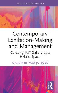 Book Cover for Contemporary Exhibition-Making and Management by Mark RohtmaaJackson