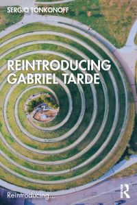 Book Cover for Reintroducing Gabriel Tarde by Sergio Tonkonoff