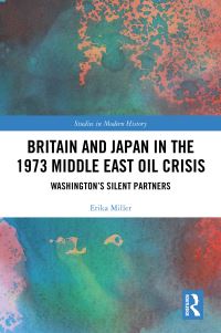 Book Cover for Britain and Japan in the 1973 Middle East Oil Crisis by Erika Miller