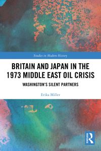 Book Cover for Britain and Japan in the 1973 Middle East Oil Crisis by Erika Miller