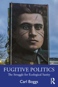 Book Cover for Fugitive Politics by Carl Boggs