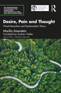 Book Cover for Desire, Pain and Thought by Marilia Aisenstein, International PsychoAnalytical Association