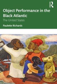 Book Cover for Object Performance in the Black Atlantic by Paulette Richards