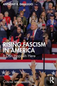 Book Cover for Rising Fascism in America by Anthony R Dimaggio