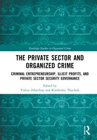 Book Cover for The Private Sector and Organized Crime by Yuliya Zabyelina, Kimberley L Thachuk