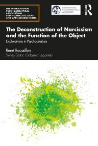 Book Cover for The Deconstruction of Narcissism and the Function of the Object by René Roussillon