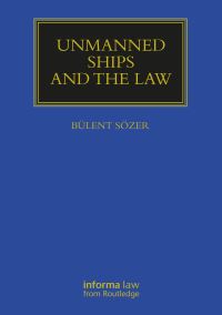 Book Cover for Unmanned Ships and the Law by Bülent Sözer
