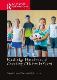 Book Cover for Routledge Handbook of Coaching Children in Sport by Martin Toms, Ruth Jeanes