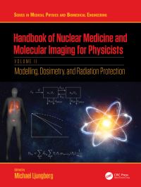 Book Cover for Handbook of Nuclear Medicine and Molecular Imaging for Physicists. Volume II Modelling, Dosimetry and Radiation Protection by Michael Ljungberg