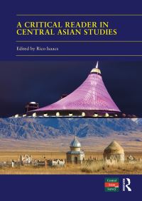 Book Cover for A Critical Reader in Central Asian Studies by Rico Isaacs
