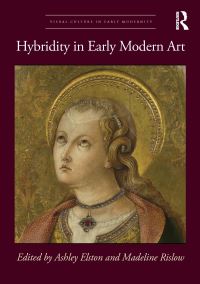 Book Cover for Hybridity in Early Modern Art by Ashley Elston, Madeline Rislow