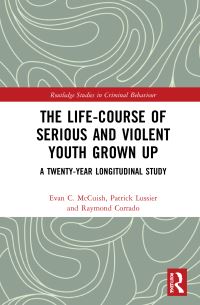 Book Cover for The Life-Course of Serious and Violent Youth Grown Up by Evan C McCuish, Patrick Lussier, Raymond R Corrado