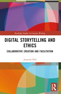 Book Cover for Digital Storytelling and Ethics by Amanda Hill